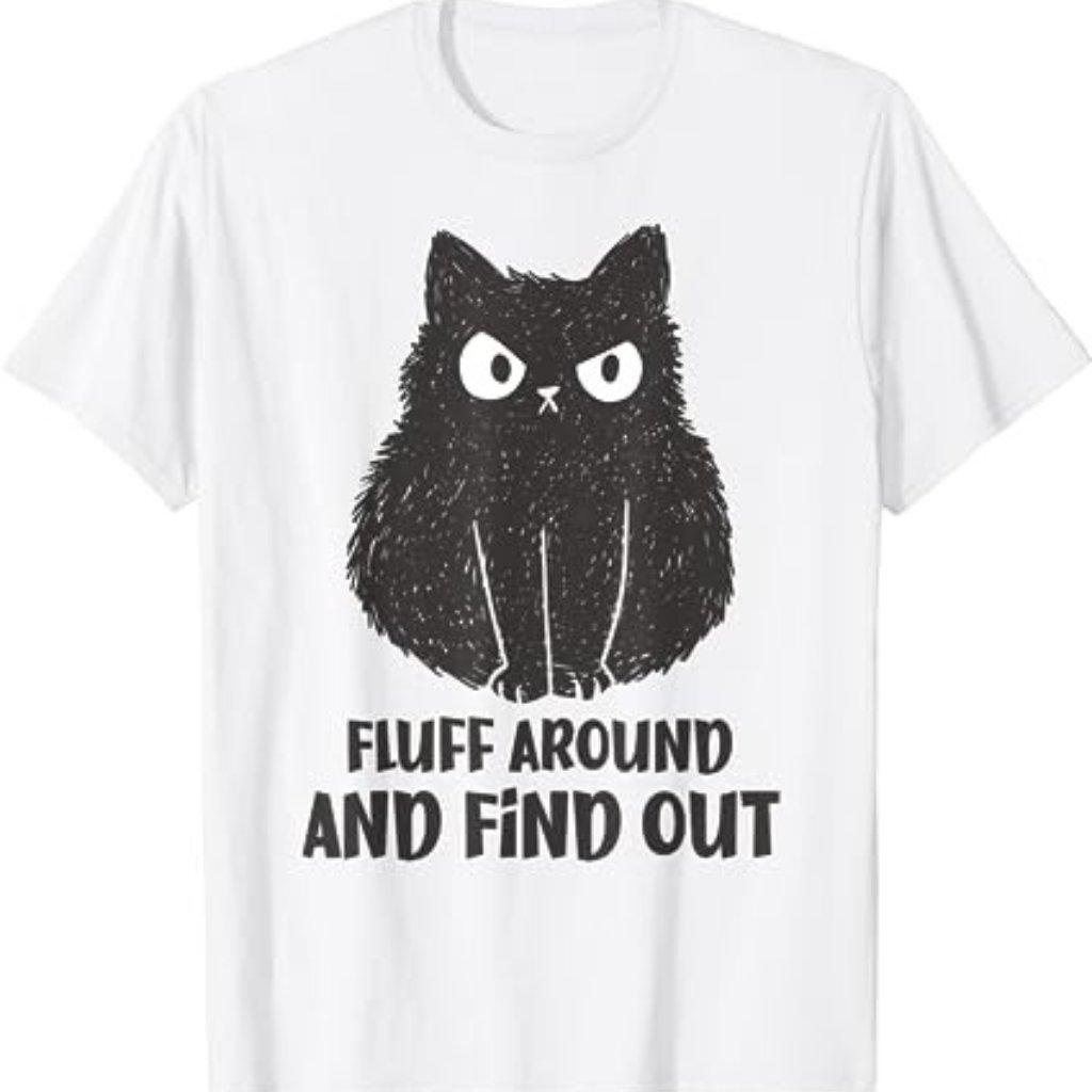 Funny Cat Shirt Fluff Around And Find Out Shirt